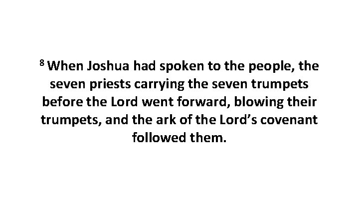 8 When Joshua had spoken to the people, the seven priests carrying the seven
