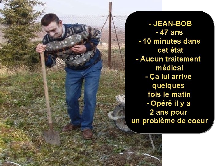 - JEAN-BOB - 47 ans - 10 minutes dans cet état - Aucun traitement