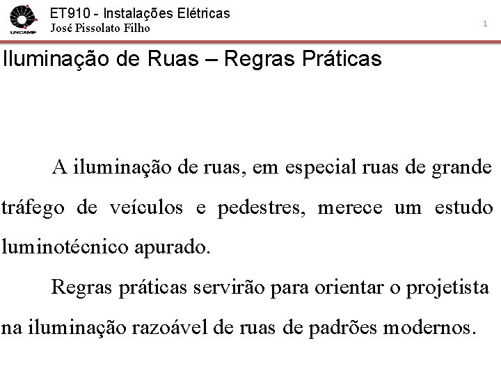 ET 910 - Instalações Elétricas José Pissolato Filho 1 Iluminação de Ruas – Regras