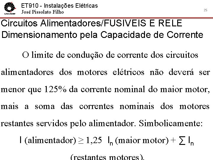 ET 910 - Instalações Elétricas José Pissolato Filho 25 Circuitos Alimentadores/FUSIVEIS E RELE Dimensionamento