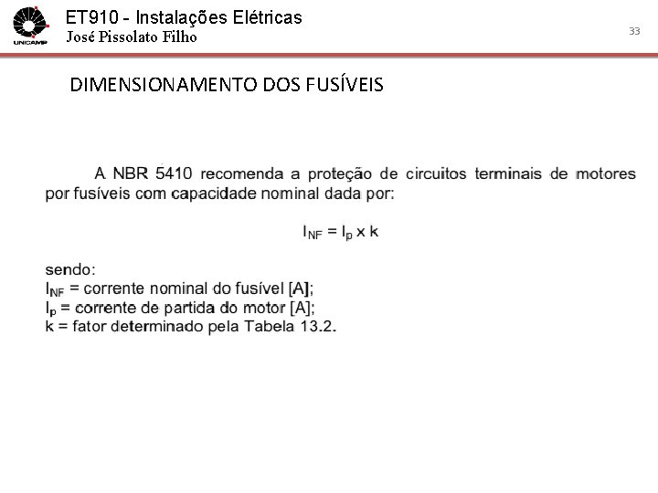 ET 910 - Instalações Elétricas José Pissolato Filho DIMENSIONAMENTO DOS FUSÍVEIS 33 