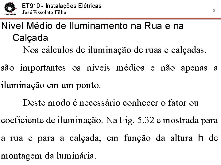 ET 910 - Instalações Elétricas José Pissolato Filho 5 Nível Médio de Iluminamento na