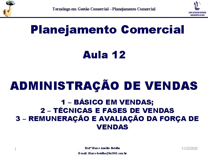 Tecnólogo em Gestão Comercial – Planejamento Comercial Aula 12 ADMINISTRAÇÃO DE VENDAS 1 –