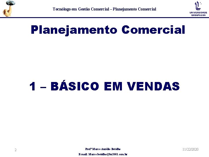 Tecnólogo em Gestão Comercial – Planejamento Comercial 1 – BÁSICO EM VENDAS 2 Profª