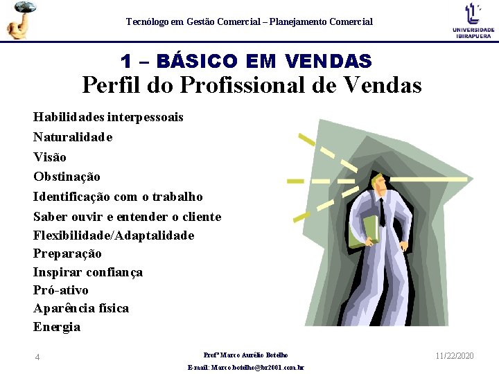 Tecnólogo em Gestão Comercial – Planejamento Comercial 1 – BÁSICO EM VENDAS Perfil do