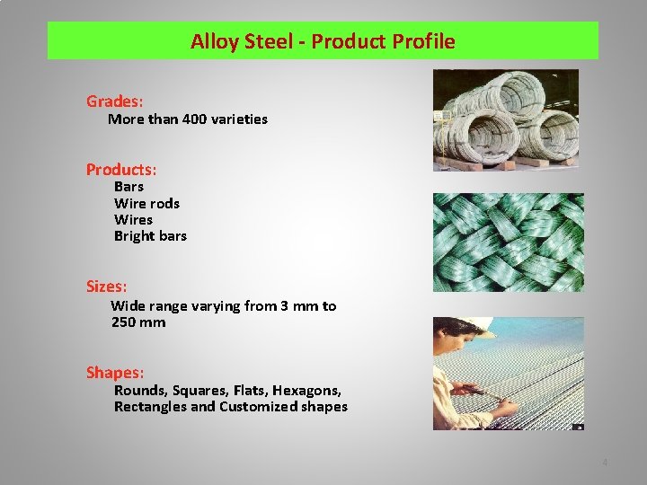 Alloy Steel - Product Profile Grades: More than 400 varieties Products: Bars Wire rods