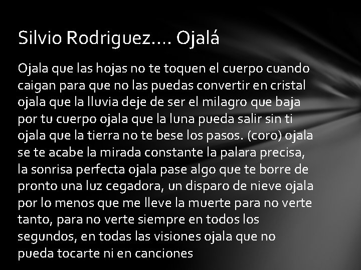 Silvio Rodriguez…. Ojalá Ojala que las hojas no te toquen el cuerpo cuando caigan