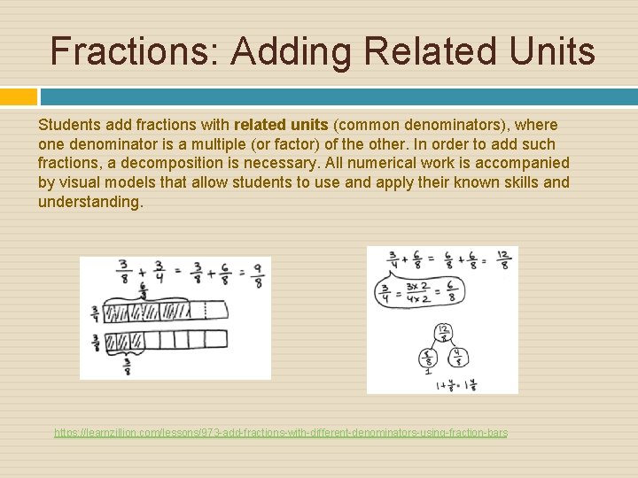 Fractions: Adding Related Units Students add fractions with related units (common denominators), where one