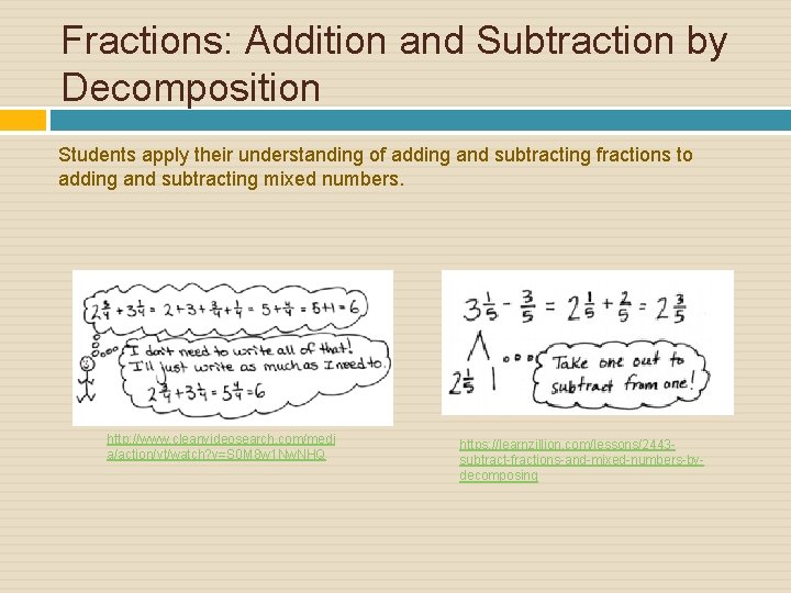 Fractions: Addition and Subtraction by Decomposition Students apply their understanding of adding and subtracting