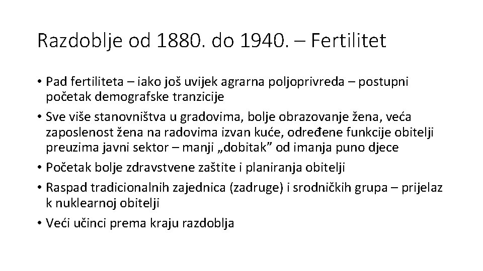 Razdoblje od 1880. do 1940. – Fertilitet • Pad fertiliteta – iako još uvijek