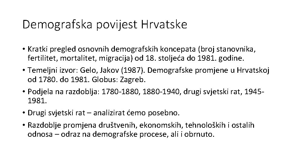 Demografska povijest Hrvatske • Kratki pregled osnovnih demografskih koncepata (broj stanovnika, fertilitet, mortalitet, migracija)