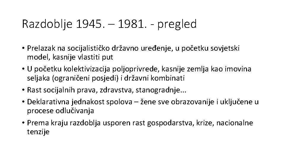 Razdoblje 1945. – 1981. - pregled • Prelazak na socijalističko državno uređenje, u početku