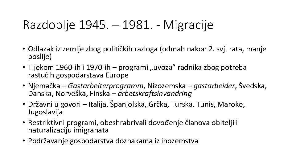 Razdoblje 1945. – 1981. - Migracije • Odlazak iz zemlje zbog političkih razloga (odmah