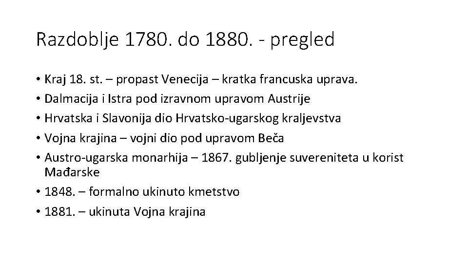 Razdoblje 1780. do 1880. - pregled • Kraj 18. st. – propast Venecija –