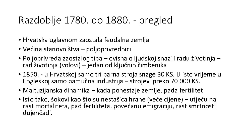 Razdoblje 1780. do 1880. - pregled • Hrvatska uglavnom zaostala feudalna zemlja • Većina