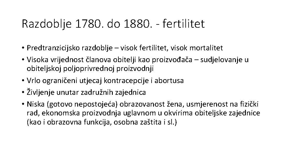 Razdoblje 1780. do 1880. - fertilitet • Predtranzicijsko razdoblje – visok fertilitet, visok mortalitet