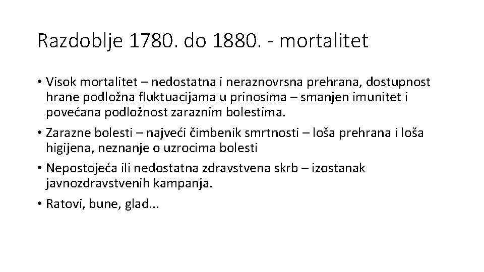 Razdoblje 1780. do 1880. - mortalitet • Visok mortalitet – nedostatna i neraznovrsna prehrana,