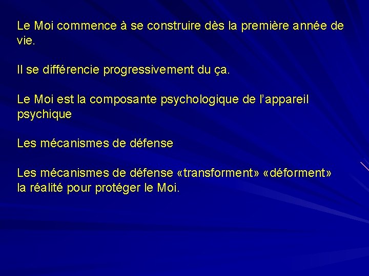 Le Moi commence à se construire dès la première année de vie. Il se