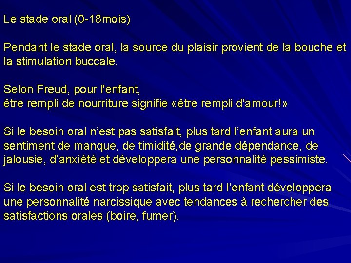 Le stade oral (0 -18 mois) Pendant le stade oral, la source du plaisir