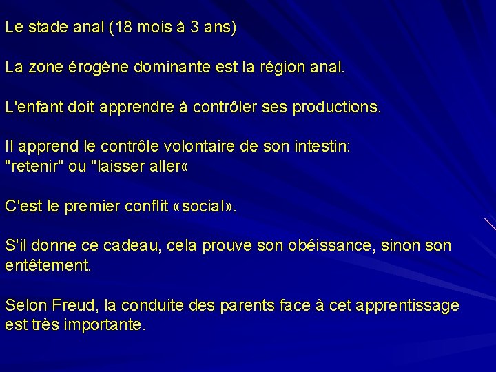 Le stade anal (18 mois à 3 ans) La zone érogène dominante est la