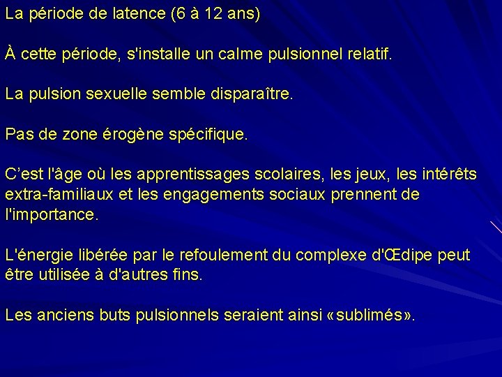 La période de latence (6 à 12 ans) À cette période, s'installe un calme