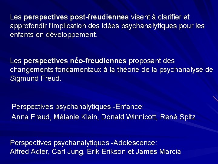 Les perspectives post-freudiennes visent à clarifier et approfondir l'implication des idées psychanalytiques pour les