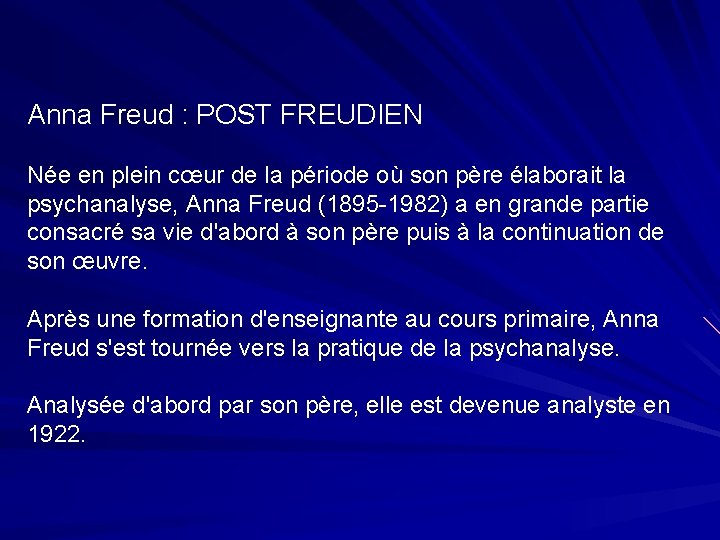 Anna Freud : POST FREUDIEN Née en plein cœur de la période où son