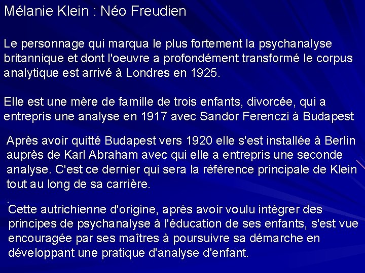 Mélanie Klein : Néo Freudien Le personnage qui marqua le plus fortement la psychanalyse