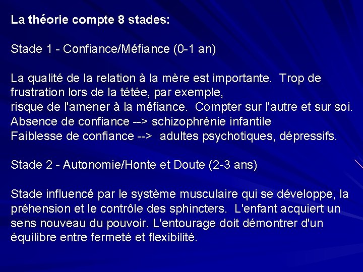 La théorie compte 8 stades: Stade 1 - Confiance/Méfiance (0 -1 an) La qualité