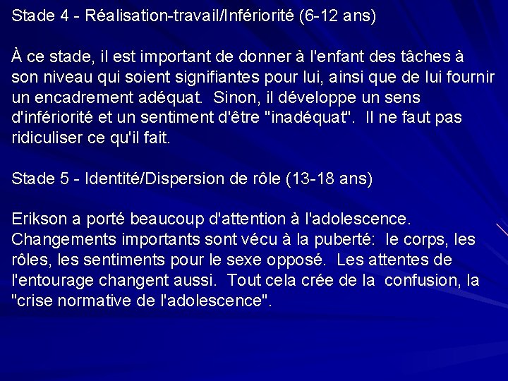 Stade 4 - Réalisation-travail/Infériorité (6 -12 ans) À ce stade, il est important de