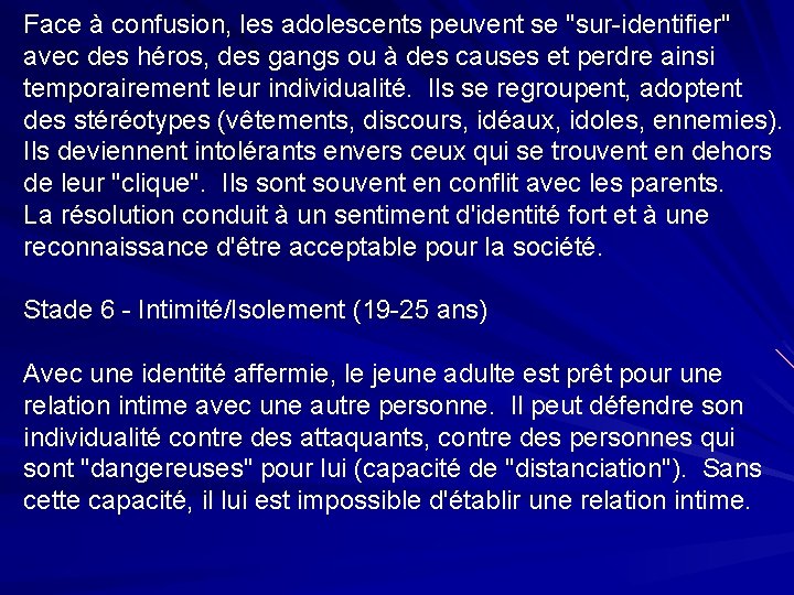 Face à confusion, les adolescents peuvent se "sur-identifier" avec des héros, des gangs ou