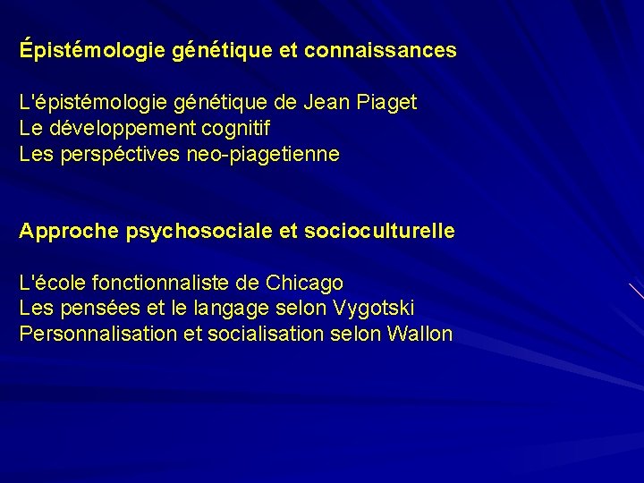 Épistémologie génétique et connaissances L'épistémologie génétique de Jean Piaget Le développement cognitif Les perspéctives