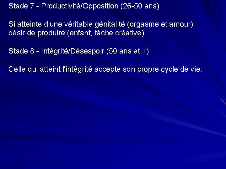 Stade 7 - Productivité/Opposition (26 -50 ans) Si atteinte d'une véritable génitalité (orgasme et