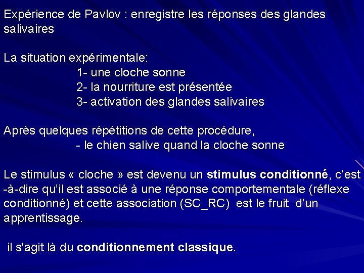 Expérience de Pavlov : enregistre les réponses des glandes salivaires La situation expérimentale: 1