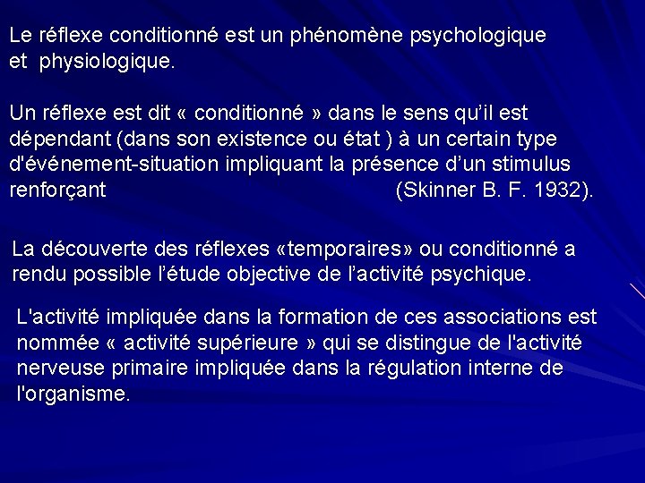 Le réflexe conditionné est un phénomène psychologique et physiologique. Un réflexe est dit «