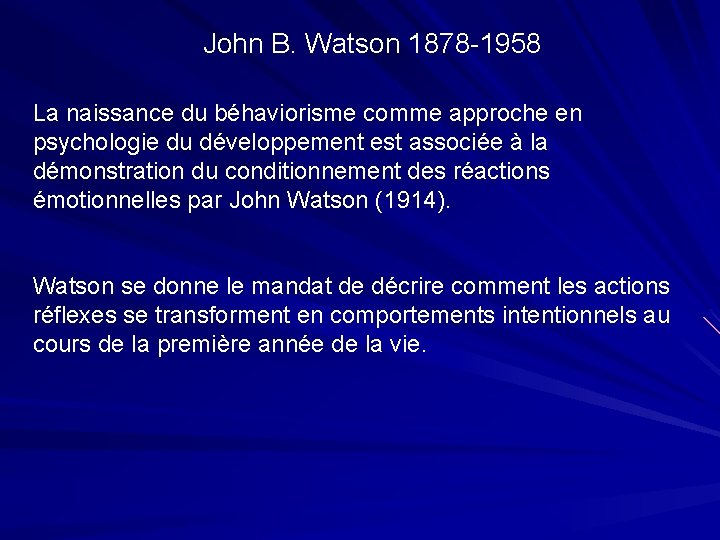 John B. Watson 1878 -1958 La naissance du béhaviorisme comme approche en psychologie du