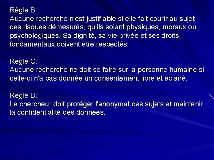 Règle B: Aucune recherche n'est justifiable si elle fait courir au sujet des risques