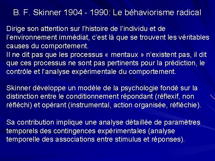 B. F. Skinner 1904 - 1990: Le béhaviorisme radical Dirige son attention sur l’histoire