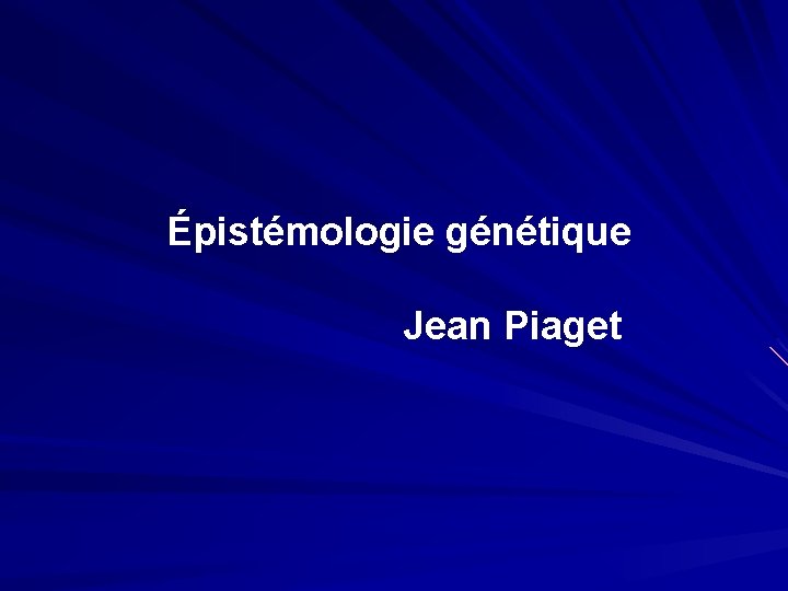 Épistémologie génétique Jean Piaget 