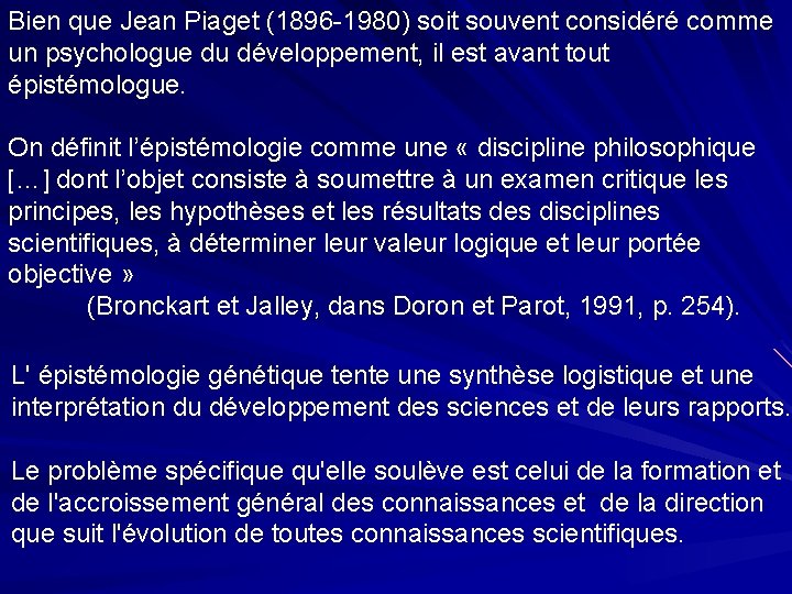 Bien que Jean Piaget (1896 -1980) soit souvent considéré comme un psychologue du développement,