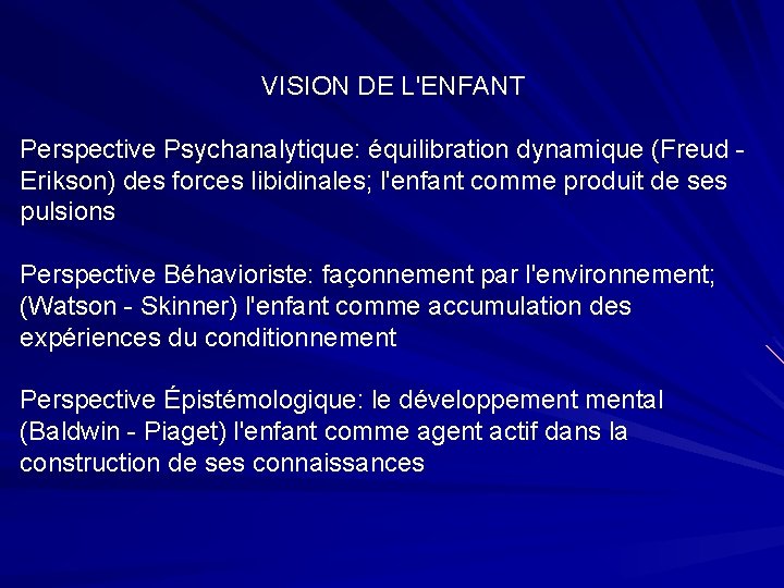 VISION DE L'ENFANT Perspective Psychanalytique: équilibration dynamique (Freud Erikson) des forces libidinales; l'enfant comme