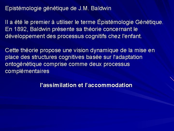 Epistémologie génétique de J. M. Baldwin Il a été le premier à utiliser le