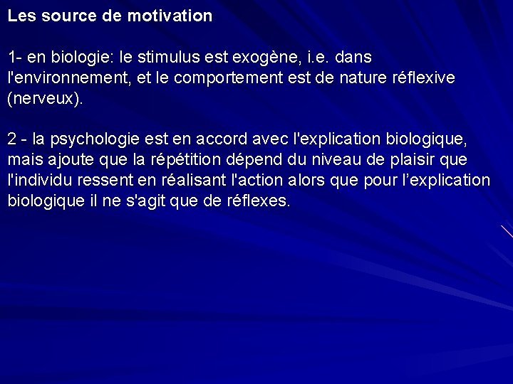 Les source de motivation 1 - en biologie: le stimulus est exogène, i. e.