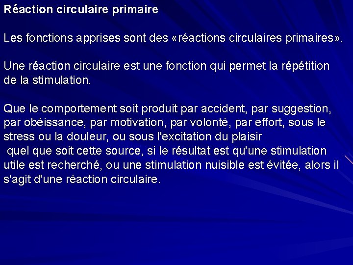 Réaction circulaire primaire Les fonctions apprises sont des «réactions circulaires primaires» . Une réaction