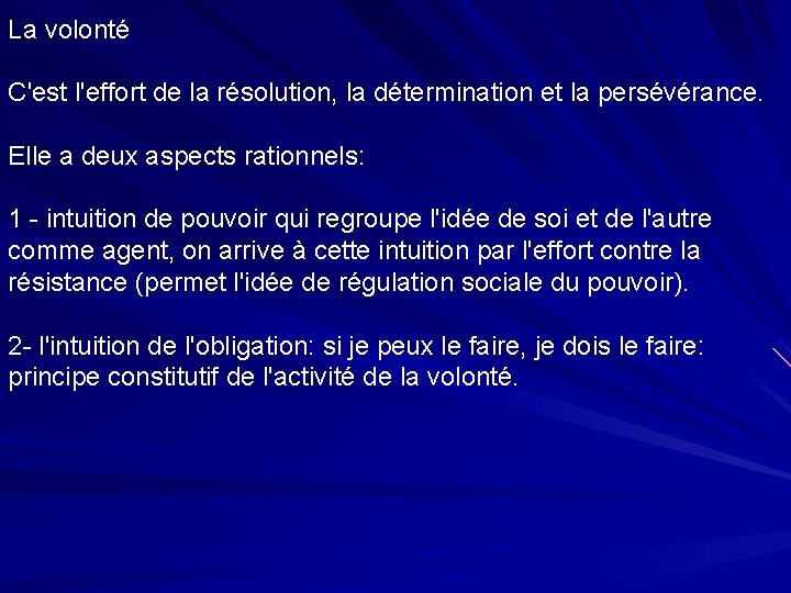 La volonté C'est l'effort de la résolution, la détermination et la persévérance. Elle a