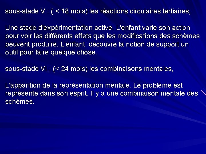 sous-stade V : ( < 18 mois) les réactions circulaires tertiaires, Une stade d'expérimentation