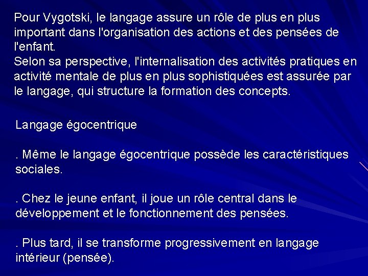 Pour Vygotski, le langage assure un rôle de plus en plus important dans l'organisation