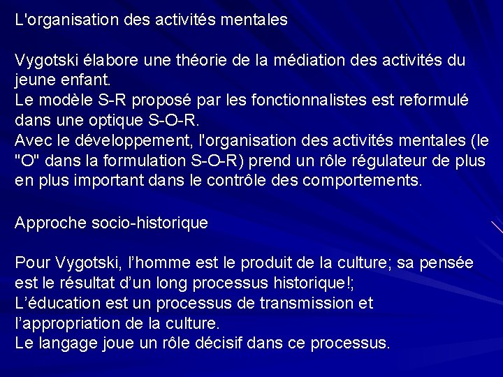 L'organisation des activités mentales Vygotski élabore une théorie de la médiation des activités du