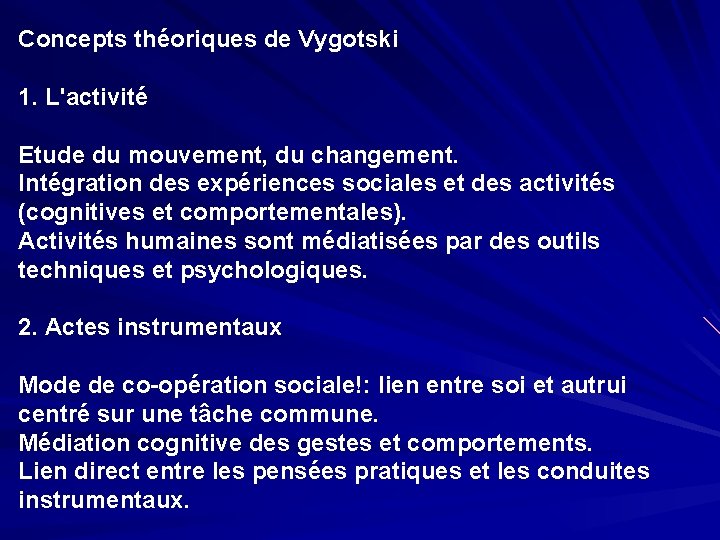 Concepts théoriques de Vygotski 1. L'activité Etude du mouvement, du changement. Intégration des expériences