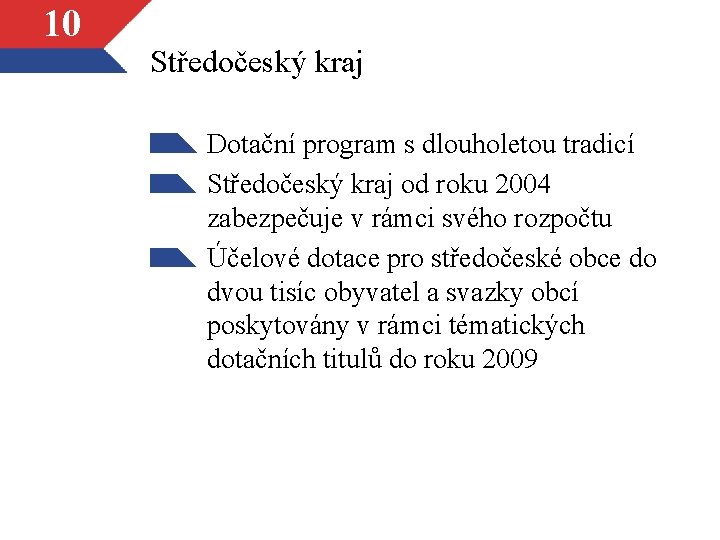 10 Středočeský kraj Dotační program s dlouholetou tradicí Středočeský kraj od roku 2004 zabezpečuje